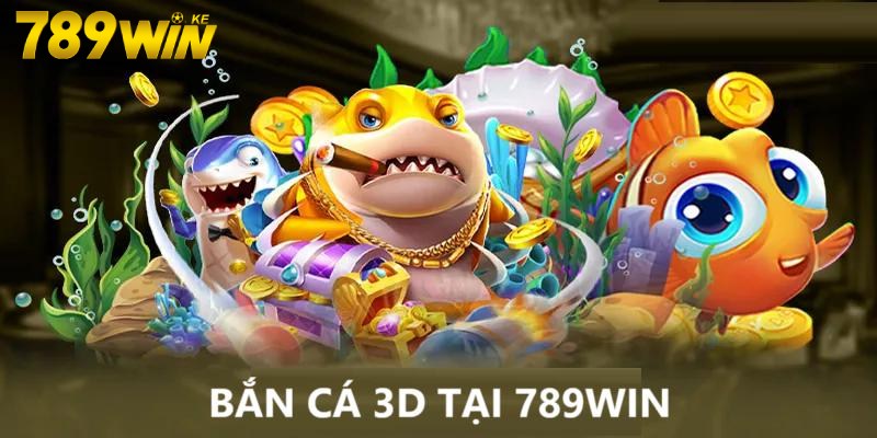 Giới thiệu game bắn cá 3D tại 789Win