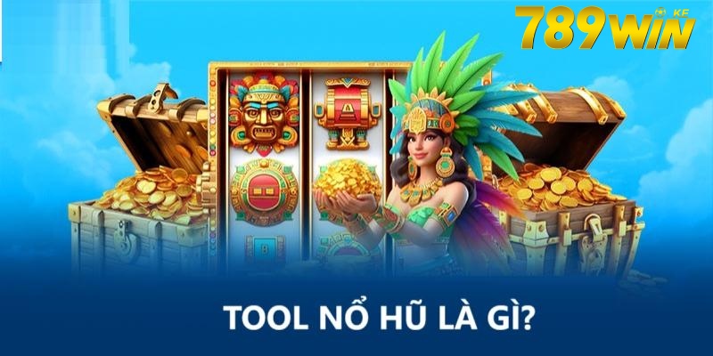 Tool nổ hũ là gì?